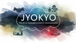 Jyokyo: The Art of Japanese Context in Communication