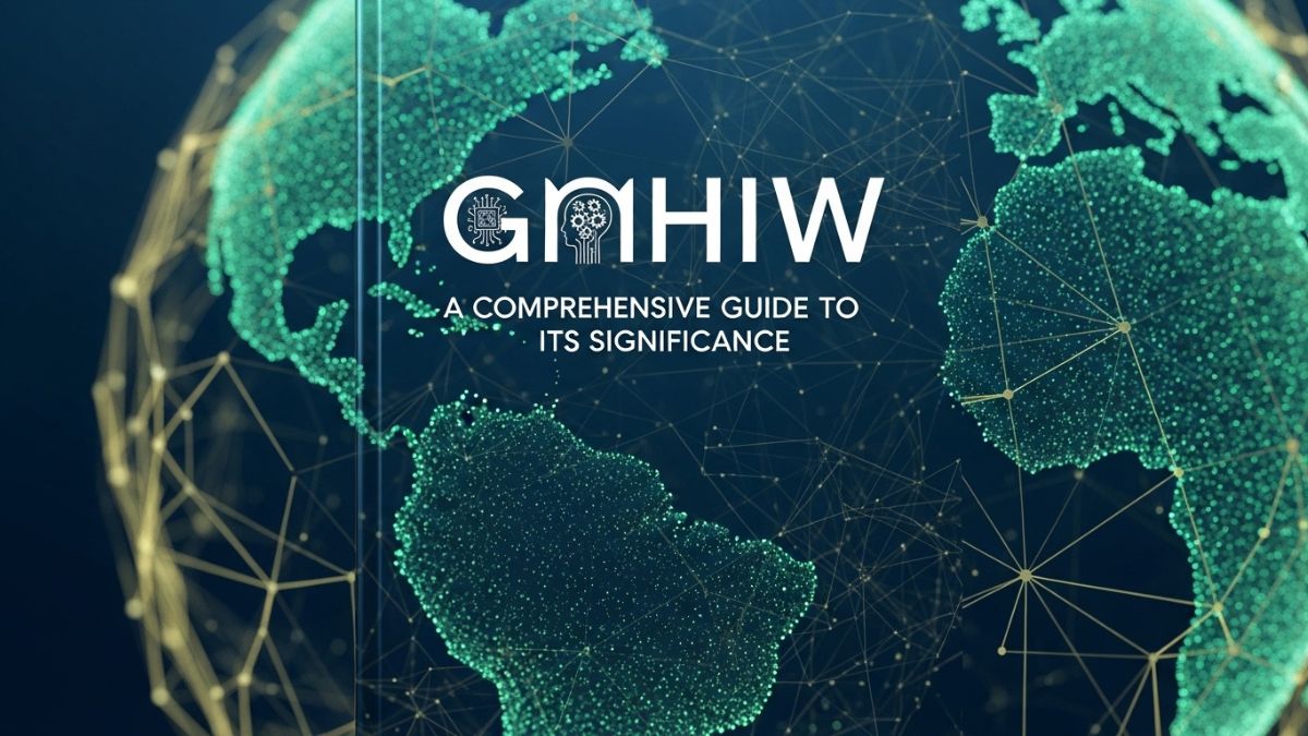 GMHIW: A Comprehensive Guide to Its Significance